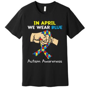 In April We Wear Blue Autism Awareness Premium T-Shirt