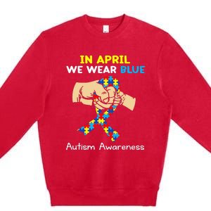 In April We Wear Blue Autism Awareness Premium Crewneck Sweatshirt