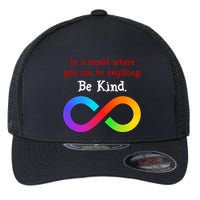 In A World Where You Can Be Everything Be Kind Flexfit Unipanel Trucker Cap