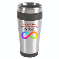 In A World Where You Can Be Everything Be Kind 16oz Travel Tumbler
