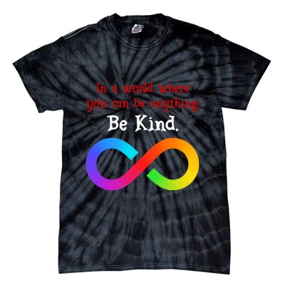 In A World Where You Can Be Everything Be Kind Tie-Dye T-Shirt