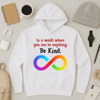 In A World Where You Can Be Everything Be Kind Hoodie