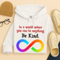 In A World Where You Can Be Everything Be Kind Hoodie