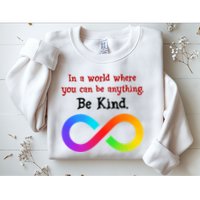 In A World Where You Can Be Everything Be Kind Sweatshirt