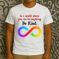 In A World Where You Can Be Everything Be Kind T-Shirt