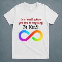 In A World Where You Can Be Everything Be Kind T-Shirt