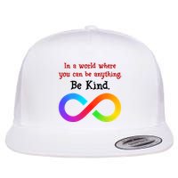 In A World Where You Can Be Everything Be Kind Flatbill Hat