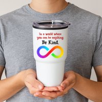 In A World Where You Can Be Everything Be Kind Tumbler