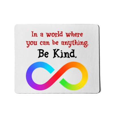 In A World Where You Can Be Everything Be Kind Mousepad
