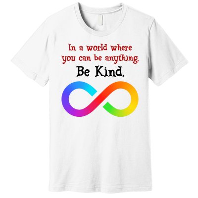 In A World Where You Can Be Everything Be Kind Premium T-Shirt