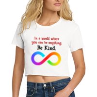 In A World Where You Can Be Everything Be Kind Crop Top