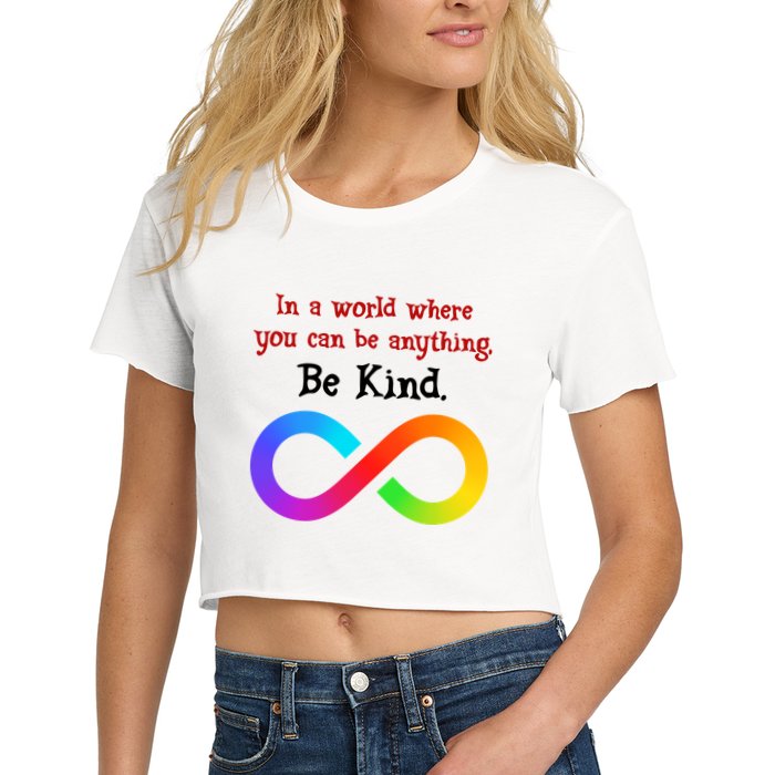 In A World Where You Can Be Everything Be Kind Crop Top