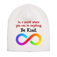 In A World Where You Can Be Everything Be Kind Short Acrylic Beanie