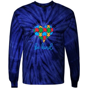 In A World Where You Can Be Anything Be Kind Autism Awareness Tie-Dye Long Sleeve Shirt