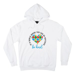 In A World Where You Can Be Anything Be Kind Autism Awareness Hoodie