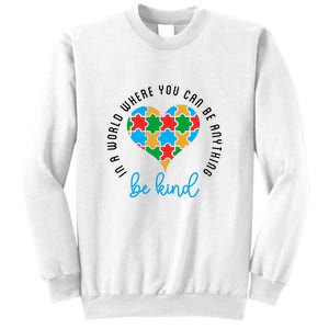 In A World Where You Can Be Anything Be Kind Autism Awareness Sweatshirt