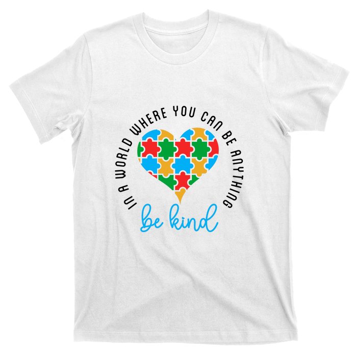 In A World Where You Can Be Anything Be Kind Autism Awareness T-Shirt