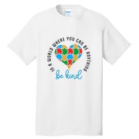 In A World Where You Can Be Anything Be Kind Autism Awareness Tall T-Shirt