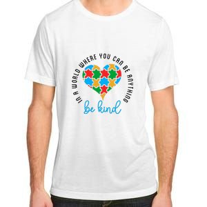 In A World Where You Can Be Anything Be Kind Autism Awareness Adult ChromaSoft Performance T-Shirt