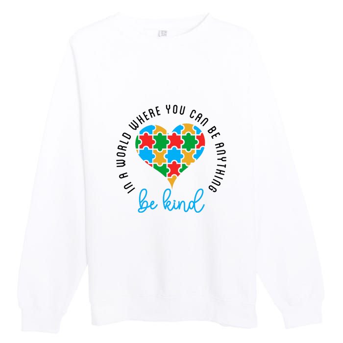 In A World Where You Can Be Anything Be Kind Autism Awareness Premium Crewneck Sweatshirt