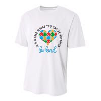 In A World Where You Can Be Anything Be Kind Autism Awareness Performance Sprint T-Shirt