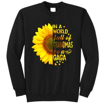 In A World Full Of Grandmas Be Gaga Sunflower Tall Sweatshirt