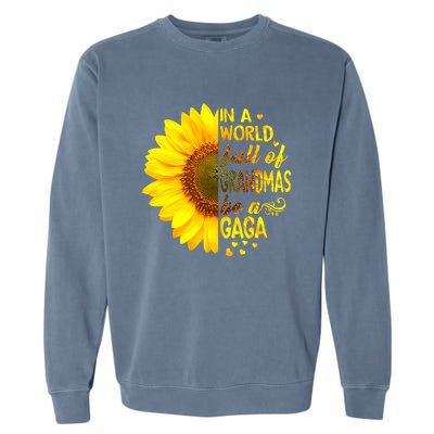 In A World Full Of Grandmas Be Gaga Sunflower Garment-Dyed Sweatshirt