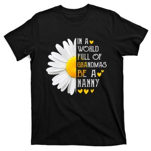 In A World Full Of Grandmas Be A Nanny Daisy MotherS Day T-Shirt