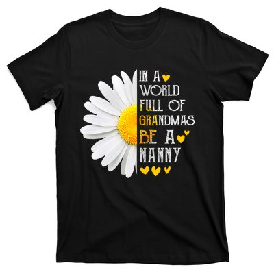 In A World Full Of Grandmas Be A Nanny Daisy MotherS Day T-Shirt