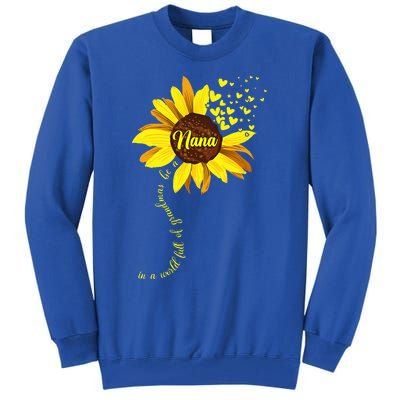 In A World Full Of Grandmas Be A Nana Sunflower Mothers Day Tall Sweatshirt