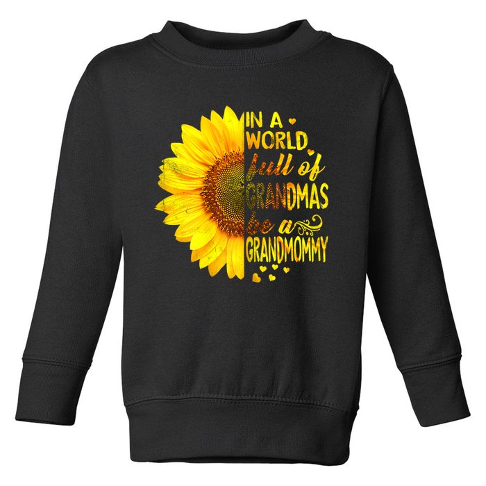 In A World Full Of Grandmas Be Grandmommy Sunflower Toddler Sweatshirt