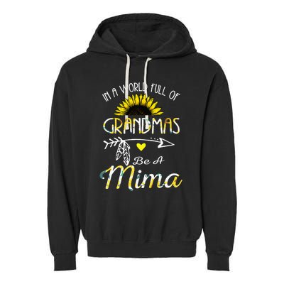 In A World Full Of Grandmas Be A Mima Grandma Gifts Garment-Dyed Fleece Hoodie