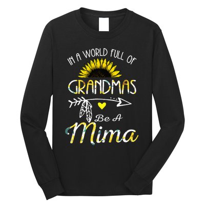 In A World Full Of Grandmas Be A Mima Grandma Gifts Long Sleeve Shirt