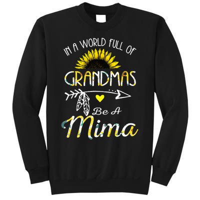 In A World Full Of Grandmas Be A Mima Grandma Gifts Sweatshirt