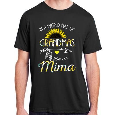 In A World Full Of Grandmas Be A Mima Grandma Gifts Adult ChromaSoft Performance T-Shirt