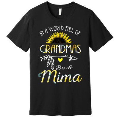 In A World Full Of Grandmas Be A Mima Grandma Gifts Premium T-Shirt