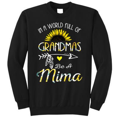 In A World Full Of Grandmas Be A Mima Grandma Gifts Tall Sweatshirt