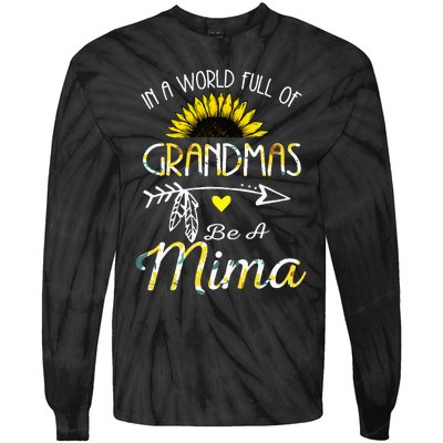 In A World Full Of Grandmas Be A Mima Grandma Gifts Tie-Dye Long Sleeve Shirt