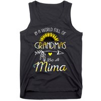 In A World Full Of Grandmas Be A Mima Grandma Gifts Tank Top