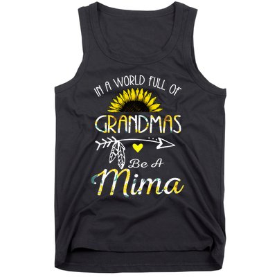 In A World Full Of Grandmas Be A Mima Grandma Gifts Tank Top