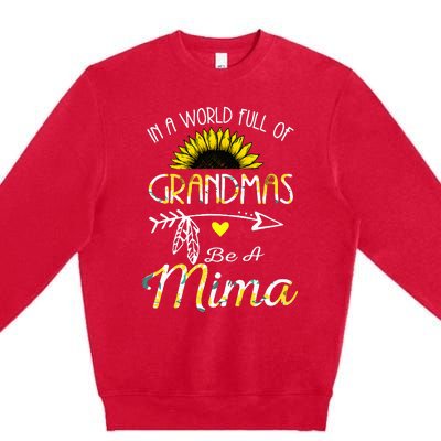 In A World Full Of Grandmas Be A Mima Grandma Gifts Premium Crewneck Sweatshirt