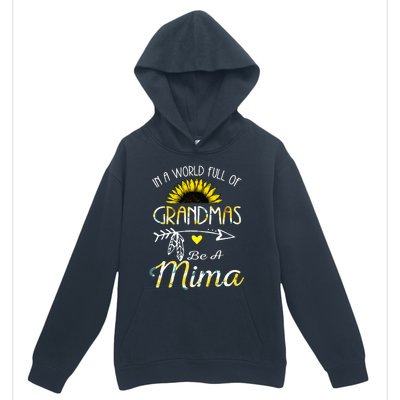 In A World Full Of Grandmas Be A Mima Grandma Gifts Urban Pullover Hoodie