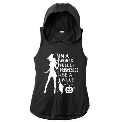 In A World Full Of Princesses Be A Witch Halloween Ladies PosiCharge Tri-Blend Wicking Draft Hoodie Tank