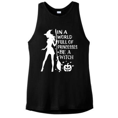 In A World Full Of Princesses Be A Witch Halloween Ladies PosiCharge Tri-Blend Wicking Tank