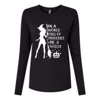 In A World Full Of Princesses Be A Witch Halloween Womens Cotton Relaxed Long Sleeve T-Shirt