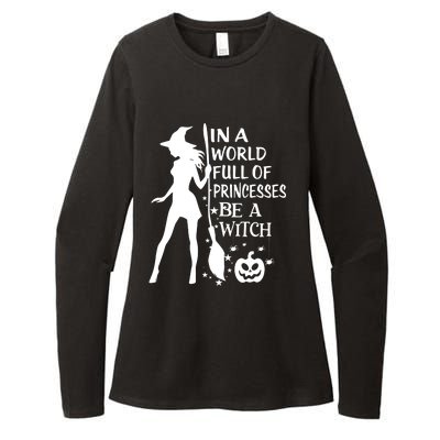 In A World Full Of Princesses Be A Witch Halloween Womens CVC Long Sleeve Shirt