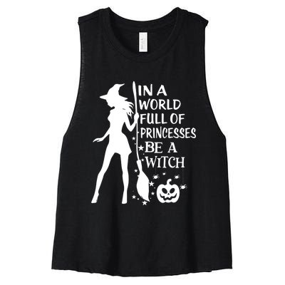 In A World Full Of Princesses Be A Witch Halloween Women's Racerback Cropped Tank