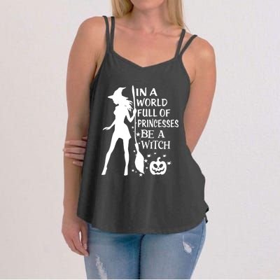 In A World Full Of Princesses Be A Witch Halloween Women's Strappy Tank