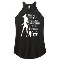 In A World Full Of Princesses Be A Witch Halloween Women's Perfect Tri Rocker Tank