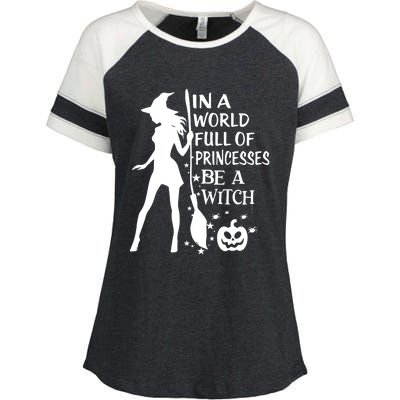 In A World Full Of Princesses Be A Witch Halloween Enza Ladies Jersey Colorblock Tee